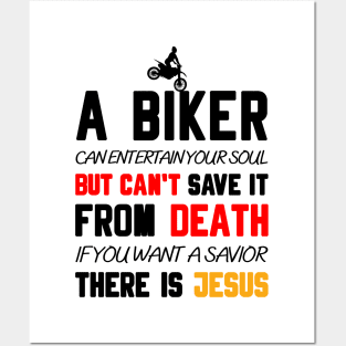 A BIKER CAN ENTERTAIN YOUR SOUL BUT CAN'T SAVE IT FROM DEATH IF YOU WANT A SAVIOR THERE IS JESUS Posters and Art